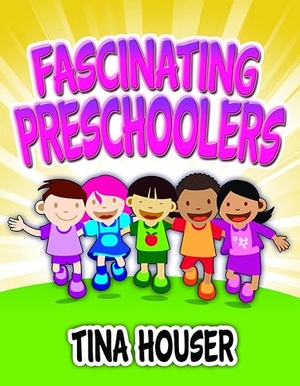 Houser, Tina. Fascinating Pre-Schoolers. Warner Press, 2017.