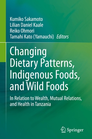 Sakamoto, Kumiko / Tamahi Kato et al (Hrsg.). Changing Dietary Patterns, Indigenous Foods, and Wild Foods - In Relation to Wealth, Mutual Relations, and Health in Tanzania. Springer Nature Singapore, 2023.