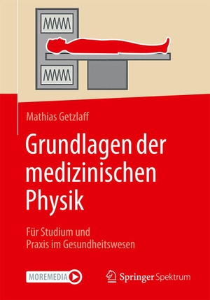 Getzlaff, Mathias. Grundlagen der medizinischen Physik - Für Studium und Praxis im Gesundheitswesen. Springer-Verlag GmbH, 2026.