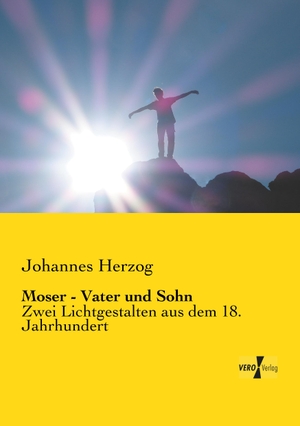 Herzog, Johannes. Moser - Vater und Sohn - Zwei Lichtgestalten aus dem 18. Jahrhundert. Vero Verlag, 2019.