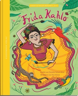 Schulz-Reiss, Christine. Frida Kahlo - die Farben einer starken Frau. Kindermann Verlag, 2024.