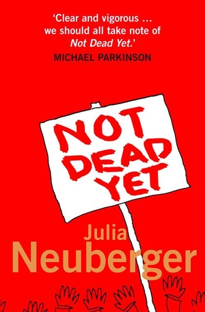 Neuberger, Julia. Not Dead Yet - A Manifesto for Old Age. HarperCollins, 2009.