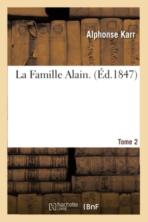 Karr A. La Famille Alain. Tome 2. Hachette Livre, 2022.