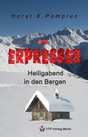 Pomplun, Horst. Heiligabend in den Bergen - Die Erpresser. VTP-Verlag, 2019.