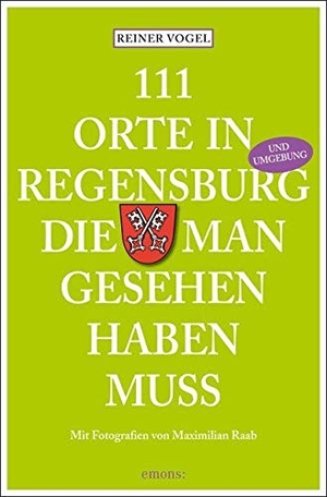 Vogel, Reiner. 111 Orte in Regensburg die man gesehen haben muss. Emons Verlag, 2018.