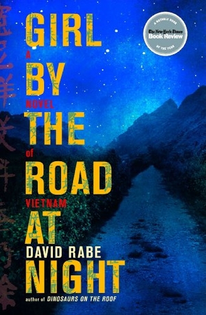 Rabe, David. Girl by the Road at Night - A Novel of Vietnam. Simon & Schuster, 2013.