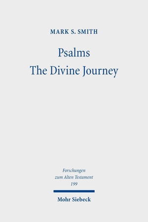 Smith, Mark S.. Psalms, The Divine Journey - Collected Essays 1988-2026. Mohr Siebeck GmbH & Co. K, 2026.