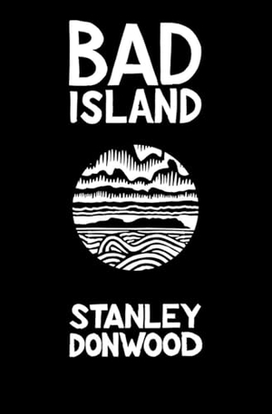 Donwood, Stanley. Bad Island. Blue Guides Limited of London, 2020.