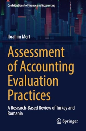 Mert, Ibrahim. Assessment of Accounting Evaluation Practices - A Research-Based Review of Turkey and Romania. Springer International Publishing, 2023.