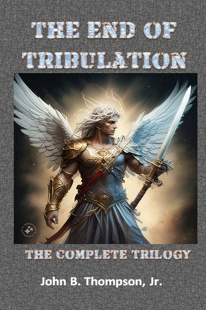 Thompson, John B. The End of Tribulation - The Complete Trilogy. Amazon Digital Services LLC - Kdp, 2024.