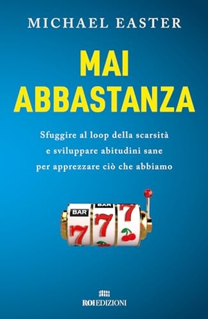 Easter, Michael. Mai abbastanza. Sfuggire al loop della scarsità e sviluppare abitudini sane per apprezzare ciò che abbiamo. ROI edizioni, 2024.