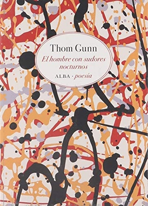 Torné, Gonzalo / Thom Gunn. El hombre con sudores nocturnos. Alba Editorial, 2018.