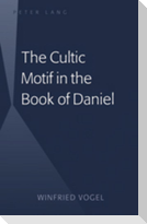 The Cultic Motif in the Book of Daniel