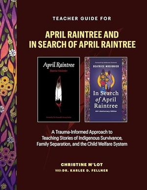 M'Lot, Christine. Teacher Guide for April Raintree and in Search of April Raintree - A Trauma-Informed Approach to Teaching Stories of Indigenous Survivance, Family Separation, and the Child Welfare System. Portage & Main Press, 2024.
