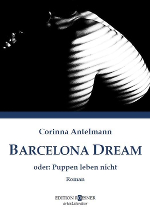 Antelmann, Corinna. BARCELONA DREAM - oder: Puppen leben nicht. EDITION ROESNER, 2023.