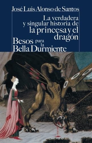Alonso De Santos, José Luis. La verdadera y singular historia de la princesa y el dragón ; Besos para le Bella Durmiente. Castalia Ediciones, 2012.