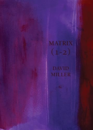 Miller, David. Matrix (1-2). Spuyten Duyvil, 2024.