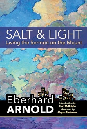 Arnold, Eberhard. Salt and Light - Living the Sermon on the Mount. Plough Publishing House, 2025.