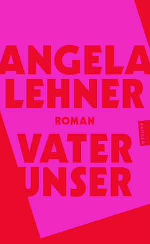Lehner, Angela. Vater unser. Carl Hanser Verlag, 2026.