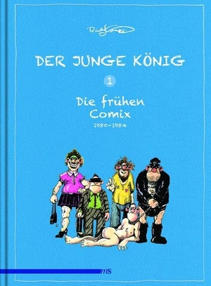 König, Ralf. Der junge König 01 - Die frühen Comix Band 1: 1980 - 1984. Männerschwarm Verlag, 2014.