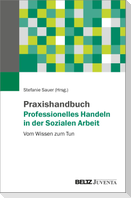 Praxishandbuch Professionelles Handeln in der Sozialen Arbeit