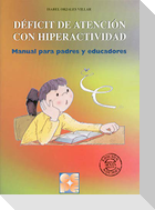 Déficit de atención con hiperactividad. Manual para padres y educadores