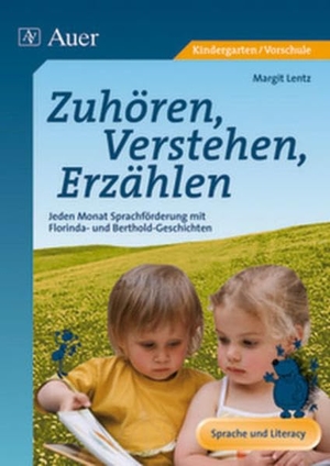 Lentz, Margit. Zuhören, Verstehen, Erzählen - Jeden Monat Sprachförderung mit Florinda- und Berthold-Geschichten (1. Klasse/Vorschule). Auer Verlag i.d.AAP LW, 2008.