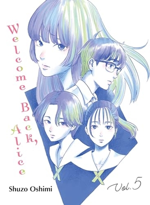 Oshimi, Shuzo. Welcome Back, Alice 5. Turnaround Pub. Serv. Ltd, 2023.