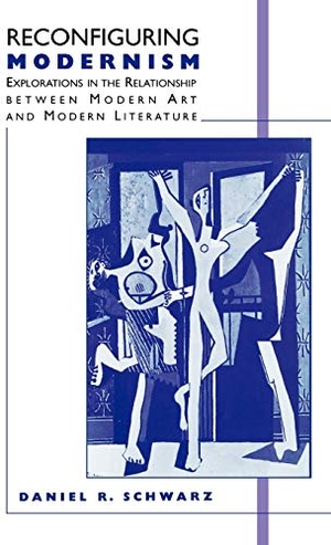Schwarz, Daniel R. Reconfiguring Modernism - Explorations in the Relationship Between Modern Art and Modern Literature. Palgrave MacMillan Us, 1997.