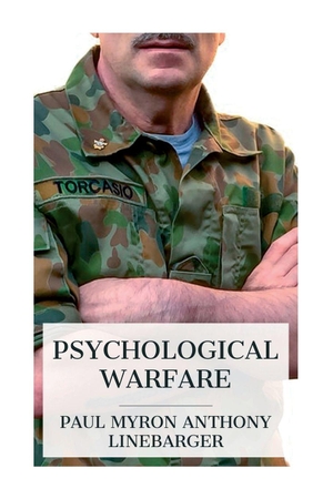 Linebarger, Paul Myron Anthony. Psychological Warfare. e-artnow, 2024.