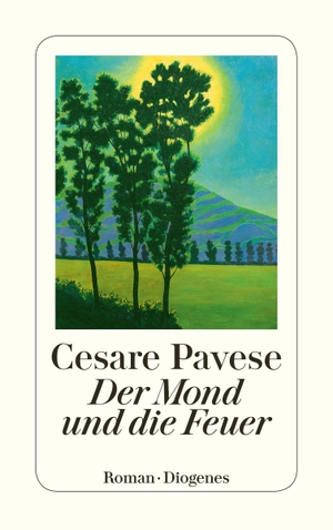 Pavese, Cesare. Der Mond und die Feuer. Diogenes Verlag AG, 2018.