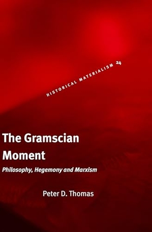 Thomas, Peter. The Gramscian Moment - Philosophy, Hegemony and Marxism. Brill, 2009.