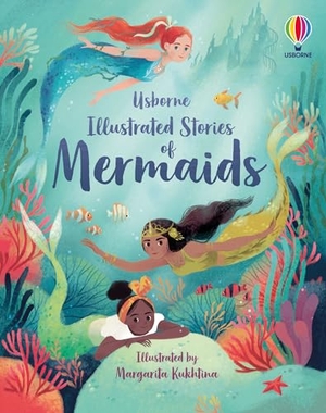 Patchett, Fiona / Cook, Lan et al. Illustrated Stories of Mermaids. Usborne Publishing Ltd, 2021.