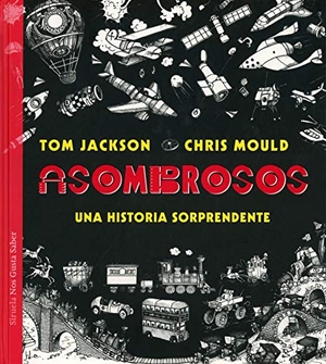 Mould, Chris / Jackson, Tom et al. Transportes asombrosos : una historia sorprendente. Siruela, 2019.