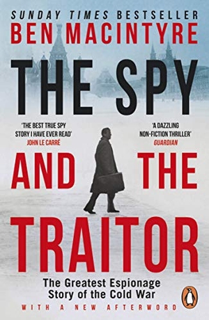 Macintyre, Ben. The Spy and the Traitor - The Greatest Espionage Story of the Cold War. Penguin Books Ltd (UK), 2019.