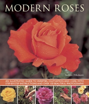 Mikolajski, Andrew. Modern Roses. Anness Publishing, 2013.