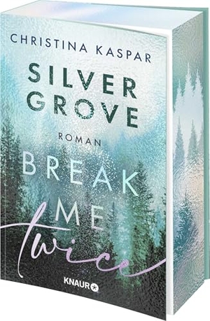 Kaspar, Christina. Silver Grove. Break Me Twice - Band 2 der New-Adult-Suspense-Reihe. Limitierte Auflage mit Farbschnitt. Knaur Taschenbuch, 2026.