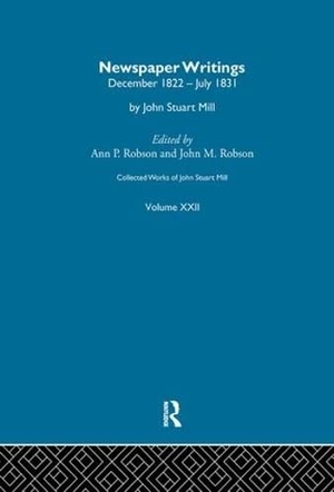 Mill, John Stuart. Collected Works of John Stuart Mill - XXII. Newspaper Writings Vol A. Taylor & Francis Ltd, 2016.