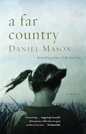 Mason, Daniel. A Far Country. Knopf Doubleday Publishing Group, 2008.