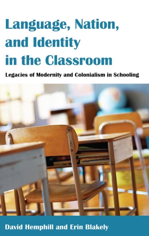Blakely, Erin / David Hemphill. Language, Nation, and Identity in the Classroom - Legacies of Modernity and Colonialism in Schooling. Peter Lang, 2014.