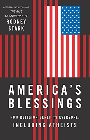 Stark, Rodney. America's Blessings - How Religion Benefits Everyone, Including Atheists. Templeton Press, 2013.