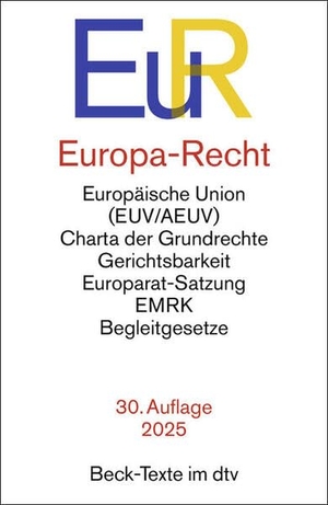 Europa-Recht. EuR - Vertrag über die Europäische Union, Vertrag über die Arbeitsweise der Europäischen Union, Charta der Grundrechte der Europäischen Union, Rechtsstellung des Unionsbürgers, Integrationsverantwortungsgesetz, Ausführungsgesetze zu Art. 23 GG, Europawahl-Gesetz, Verfahrensordnungen, Satzung des Europarates, Menschenrechtskonvention. Textausgabe mit ausführlichem Sachverzeichnis. Rechtsstand: 1. Januar 2025. dtv Verlagsgesellschaft, 2025.