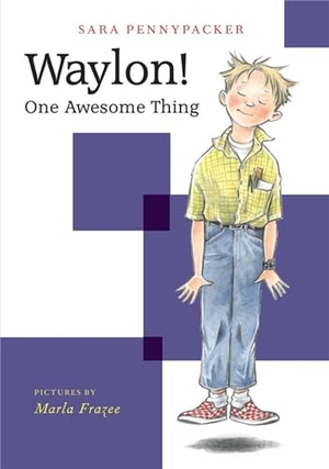 Pennypacker, Sara. Waylon! One Awesome Thing. Hachette Book Group, 2017.