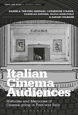Treveri Gennari, Daniela / O'Rawe, Catherine et al. Italian Cinema Audiences - Histories and Memories of Cinema-going in Post-war Italy. Bloomsbury Publishing PLC, 2020.