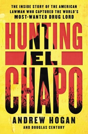 Hogan, Andrew. Hunting El Chapo. HarperCollins, 2023.