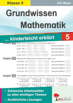 Meyer, Dirk. Grundwissen Mathematik 5. Schuljahr - ... kinderleicht erklärt. Mit Lösungen. Kohl Verlag, 2013.