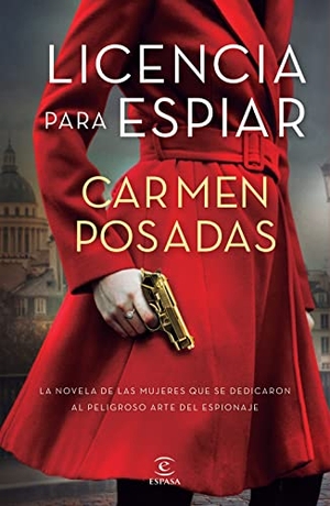 Posadas, Carmen. Licencia Para Espiar. Planeta Publishing Corp, 2023.