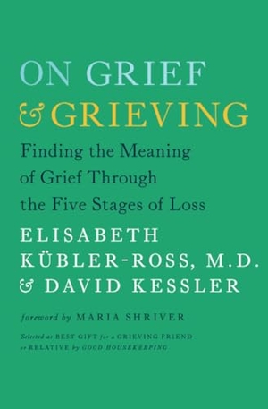 Kübler-Ross, Elisabeth / David Kessler. On Grief & Grieving - Finding the Meaning of Grief Through the Five Stages of Loss. Scribner Book Company, 2014.