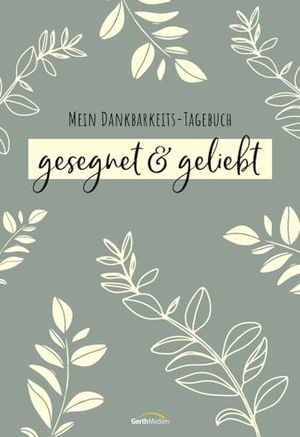 gesegnet & geliebt - Mein Dankbarkeits-Tagebuch. Gerth Medien GmbH, 2022.