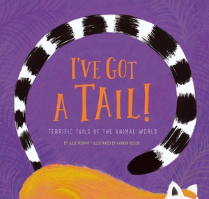 Murphy, Julie / Murphy Julie. I've Got a Tail!. Creative Company, 2020.